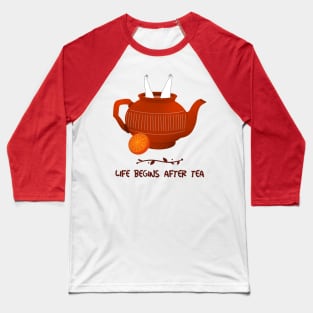 Life Begins After Tea Baseball T-Shirt